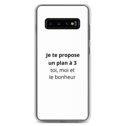 Coque Samsung Je te propose un plan à 3 toi moi et le bonheur Samsung Galaxy S10+ - Sedurro