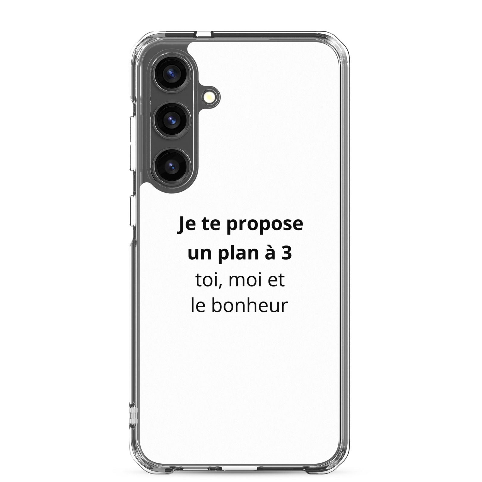 Coque Samsung Je te propose un plan à 3 toi moi et le bonheur Samsung Galaxy S24 Plus - Sedurro