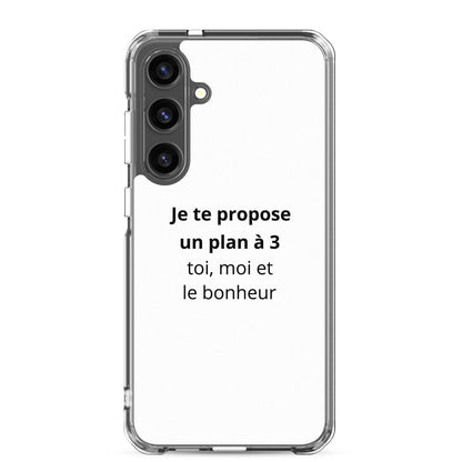 Coque Samsung Je te propose un plan à 3 toi moi et le bonheur Samsung Galaxy S24 Plus - Sedurro