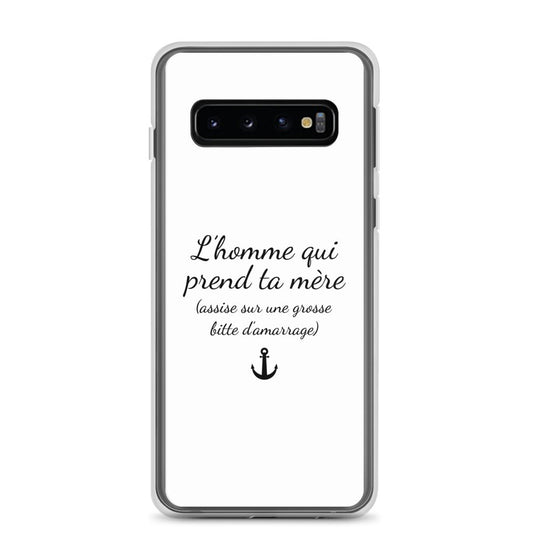 Coque Samsung L'homme qui prend ta mère assise sur une grosse bitte d'amarrage Samsung Galaxy S10 - Sedurro