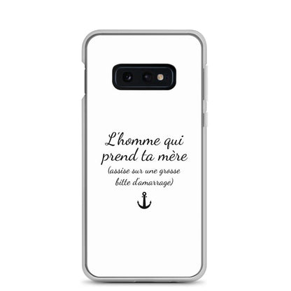 Coque Samsung L'homme qui prend ta mère assise sur une grosse bitte d'amarrage Samsung Galaxy S10e - Sedurro