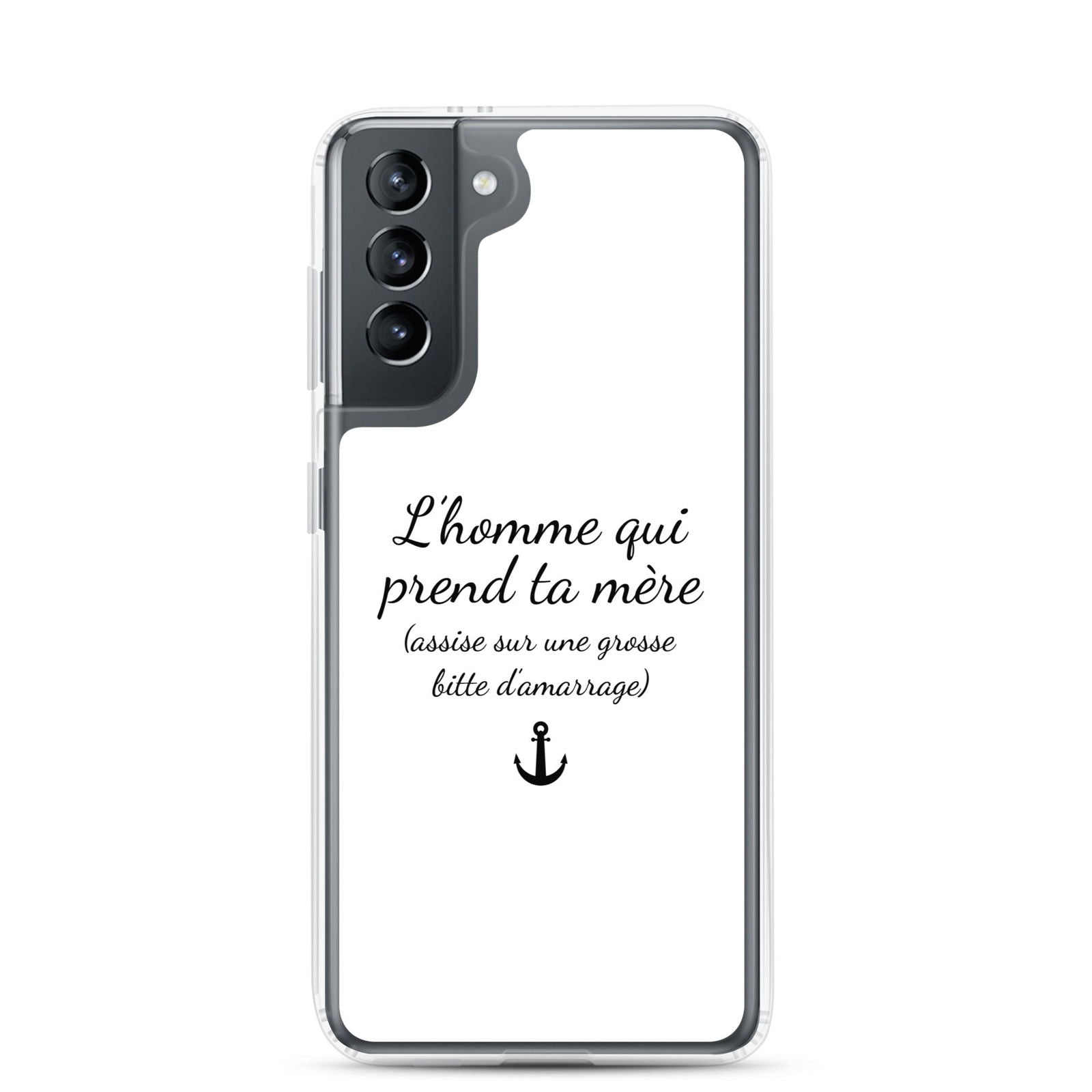 Coque Samsung L'homme qui prend ta mère assise sur une grosse bitte d'amarrage Samsung Galaxy S21 - Sedurro