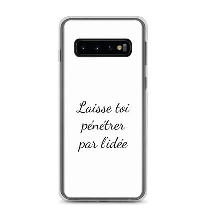 Coque Samsung Laisse toi pénétrer par l'idée Samsung Galaxy S10 - Sedurro