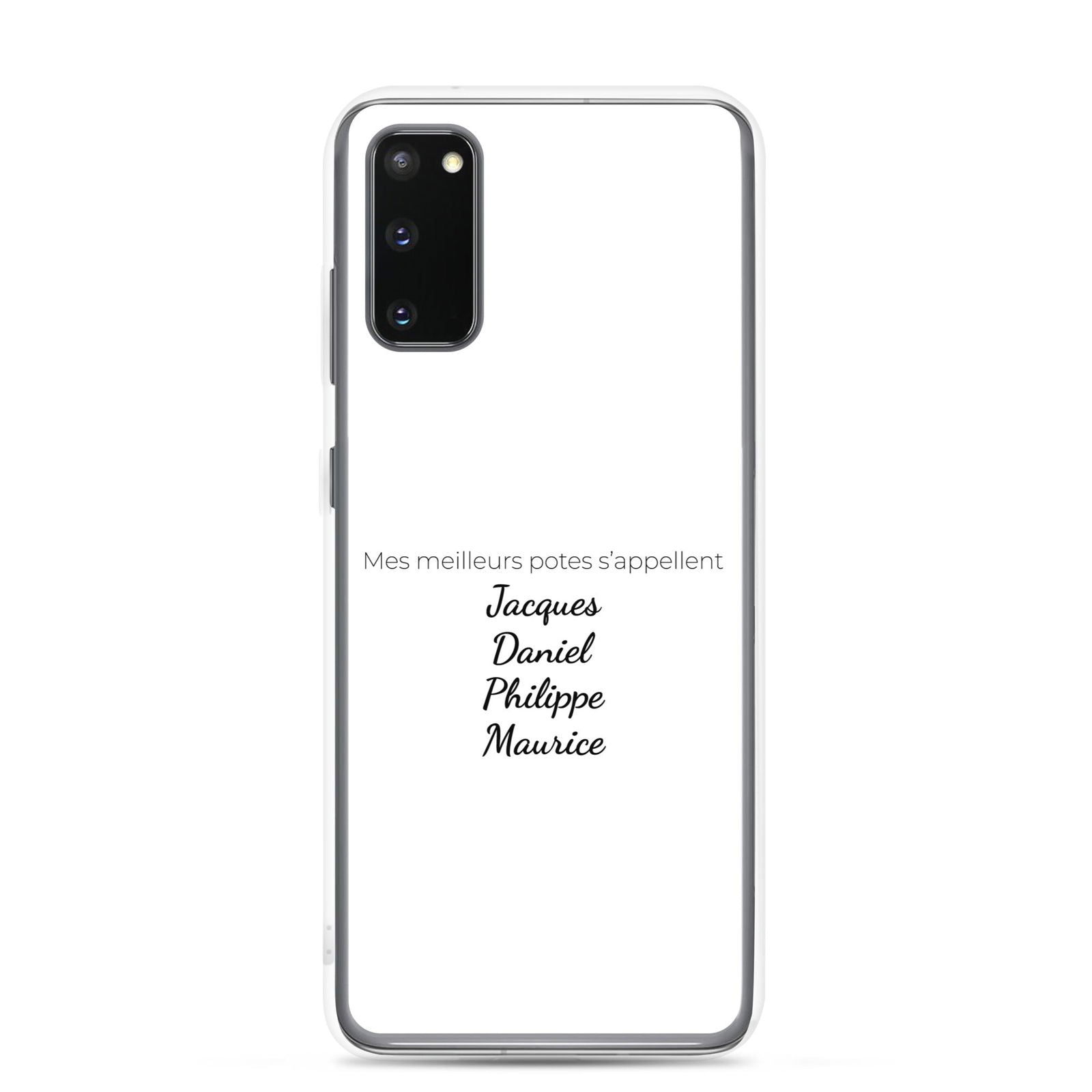 Coque Samsung Mes meilleurs potes s'appellent Jacques Daniel Philippe Maurice Samsung Galaxy S20 - Sedurro