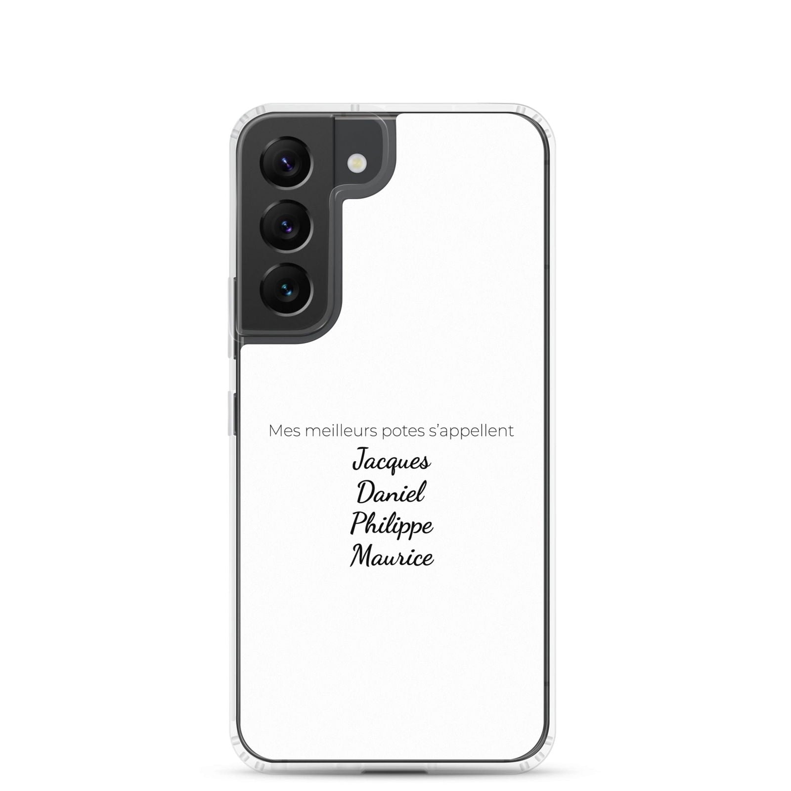 Coque Samsung Mes meilleurs potes s'appellent Jacques Daniel Philippe Maurice Samsung Galaxy S22 - Sedurro