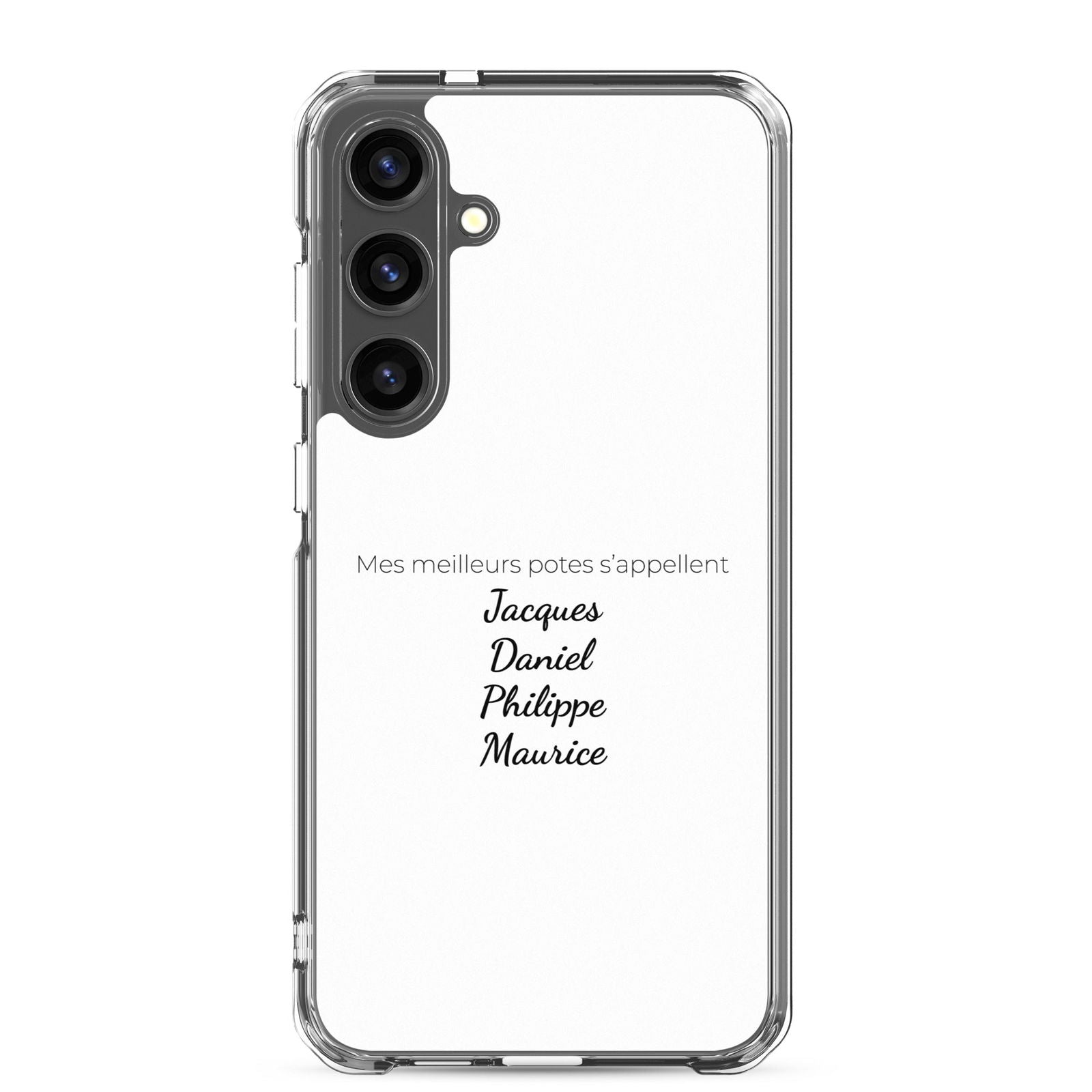 Coque Samsung Mes meilleurs potes s'appellent Jacques Daniel Philippe Maurice Samsung Galaxy S24 Plus - Sedurro