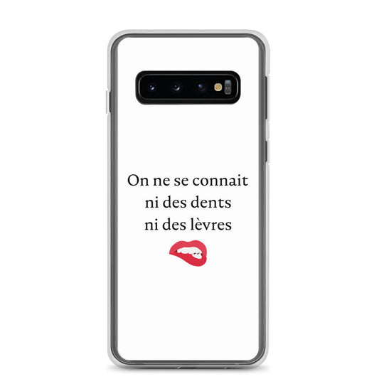 Coque Samsung On ne se connait ni des dents ni des lèvres Samsung Galaxy S10 - Sedurro
