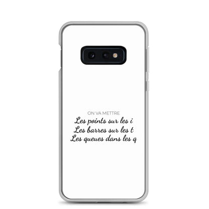 Coque Samsung On va mettre les points sur les i les barres sur les T les queues dans les Q Samsung Galaxy S10e - Sedurro