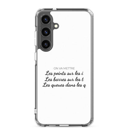 Coque Samsung On va mettre les points sur les i les barres sur les T les queues dans les Q Samsung Galaxy S24 Plus - Sedurro