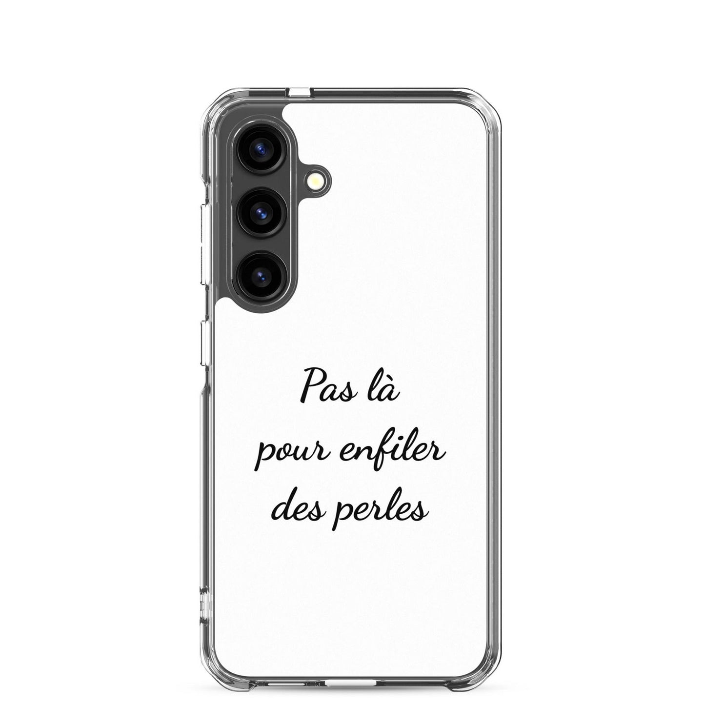Coque Samsung Pas là pour enfiler des perles Samsung Galaxy S24 - Sedurro