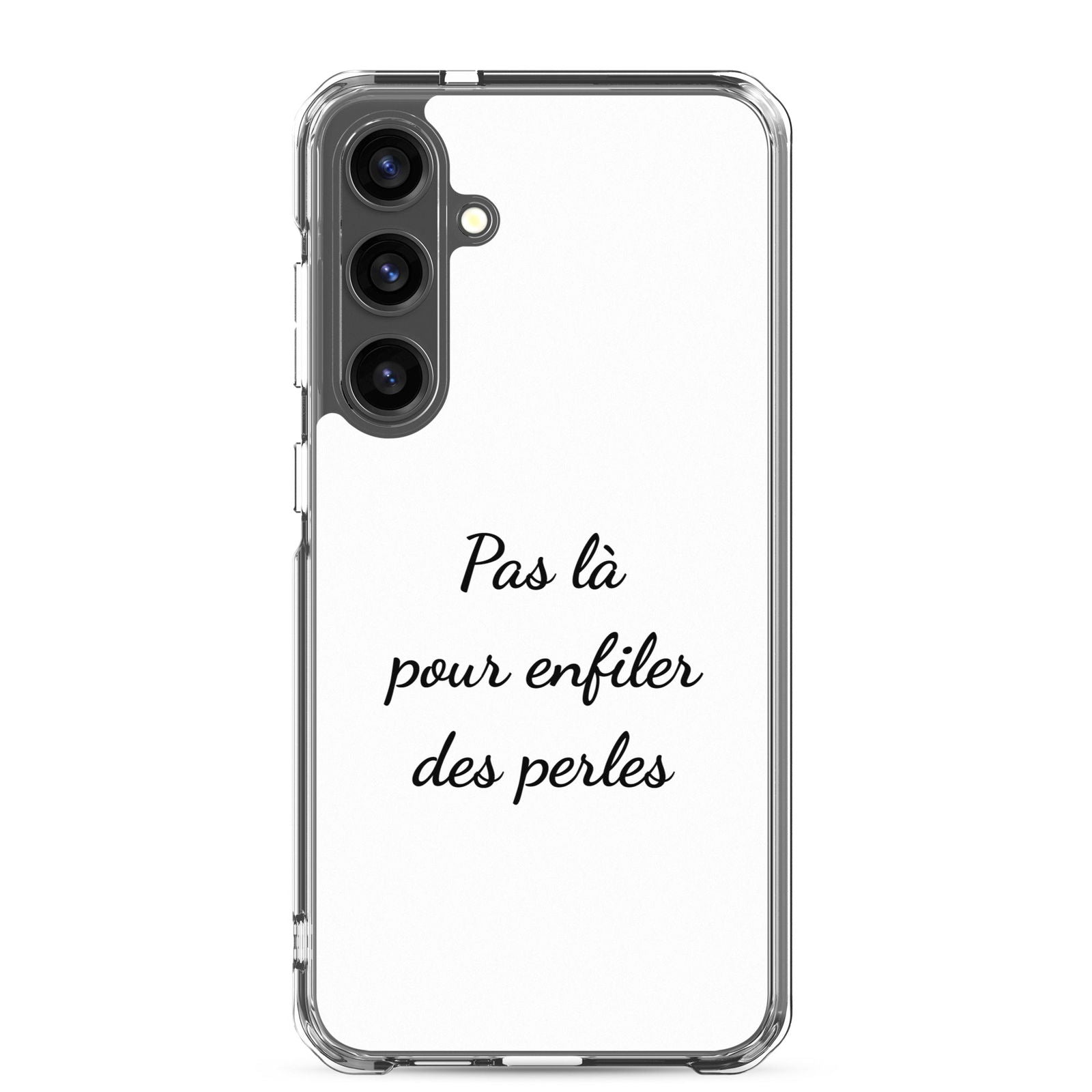 Coque Samsung Pas là pour enfiler des perles Samsung Galaxy S24 Plus - Sedurro