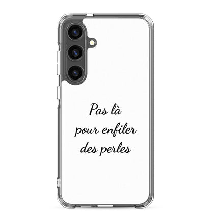 Coque Samsung Pas là pour enfiler des perles Samsung Galaxy S24 Plus - Sedurro