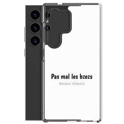 Coque Samsung Pas mal les bzezs bonjour d'abord - Sedurro