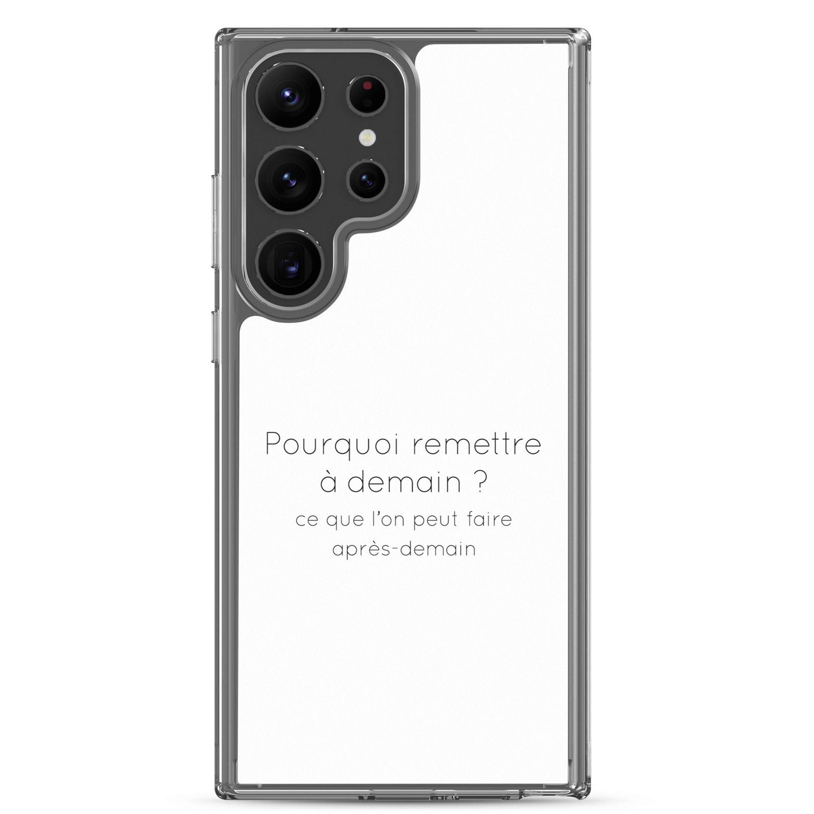 Coque Samsung Pourquoi remettre à demain ce que l'on peut faire après-demain Samsung Galaxy S23 Ultra - Sedurro