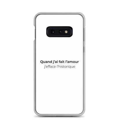 Coque Samsung Quand j'ai fait l'amour j'efface l'historique Samsung Galaxy S10e - Sedurro