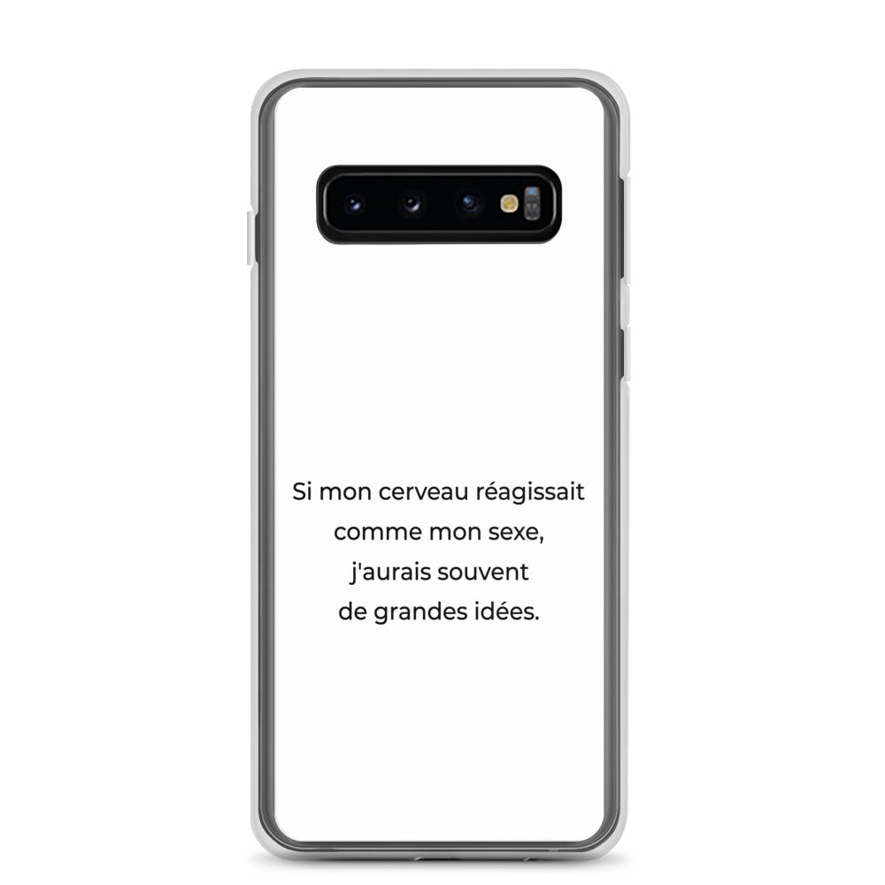Coque Samsung Si mon cerveau réagissait comme mon sexe j'aurais souvent de grandes idées Samsung Galaxy S10 - Sedurro