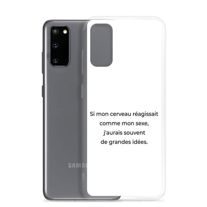 Coque Samsung Si mon cerveau réagissait comme mon sexe j'aurais souvent de grandes idées - Sedurro