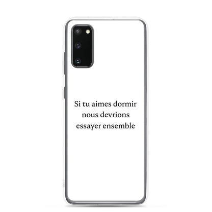 Coque Samsung Si tu aimes dormir nous devrions essayer ensemble Samsung Galaxy S20 - Sedurro