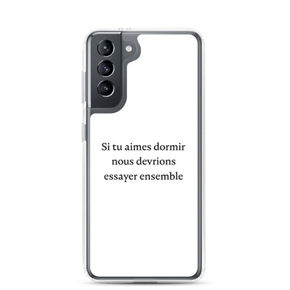 Coque Samsung Si tu aimes dormir nous devrions essayer ensemble Samsung Galaxy S21 - Sedurro