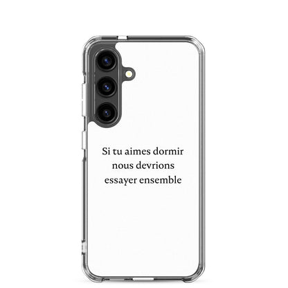 Coque Samsung Si tu aimes dormir nous devrions essayer ensemble Samsung Galaxy S24 - Sedurro
