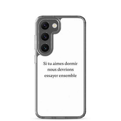 Coque Samsung Si tu aimes dormir nous devrions essayer ensemble Samsung Galaxy S23 - Sedurro