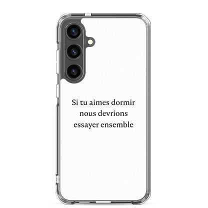 Coque Samsung Si tu aimes dormir nous devrions essayer ensemble Samsung Galaxy S24 Plus - Sedurro