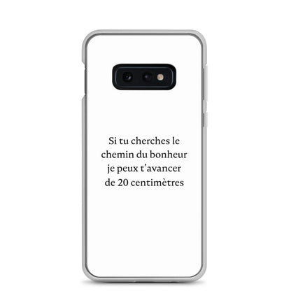 Coque Samsung Si tu cherches le chemin du bonheur je peux t'avancer de 20 centimètres Samsung Galaxy S10e - Sedurro