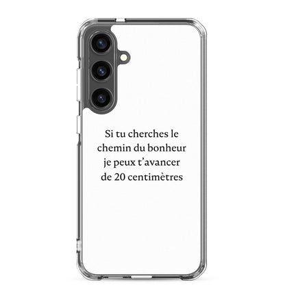 Coque Samsung Si tu cherches le chemin du bonheur je peux t'avancer de 20 centimètres Samsung Galaxy S24 Plus - Sedurro