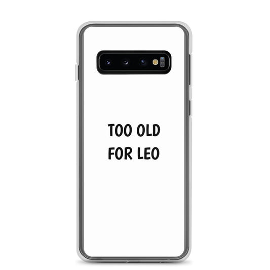 Coque Samsung Too old for Leo Samsung Galaxy S10 - Sedurro