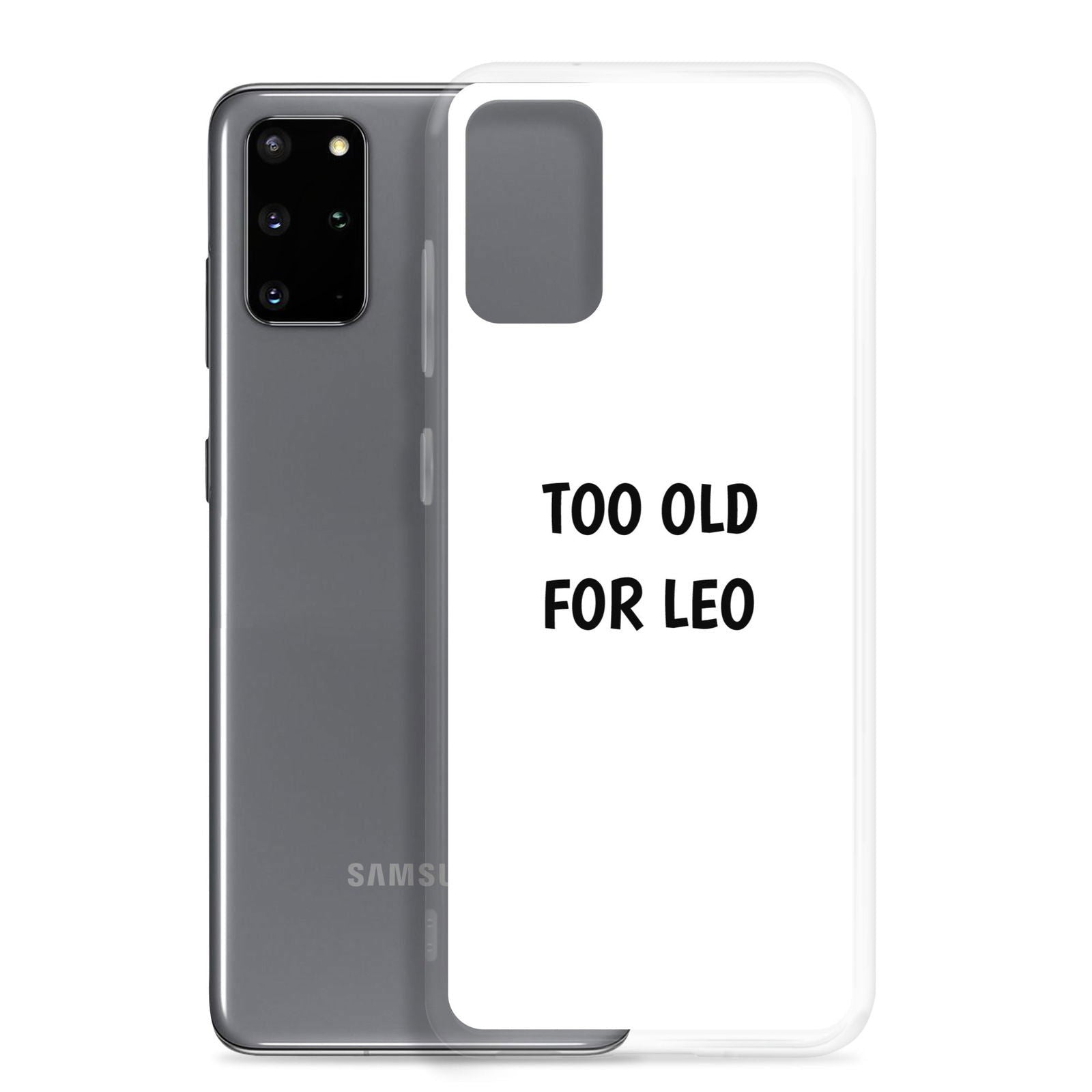 Coque Samsung Too old for Leo - Sedurro