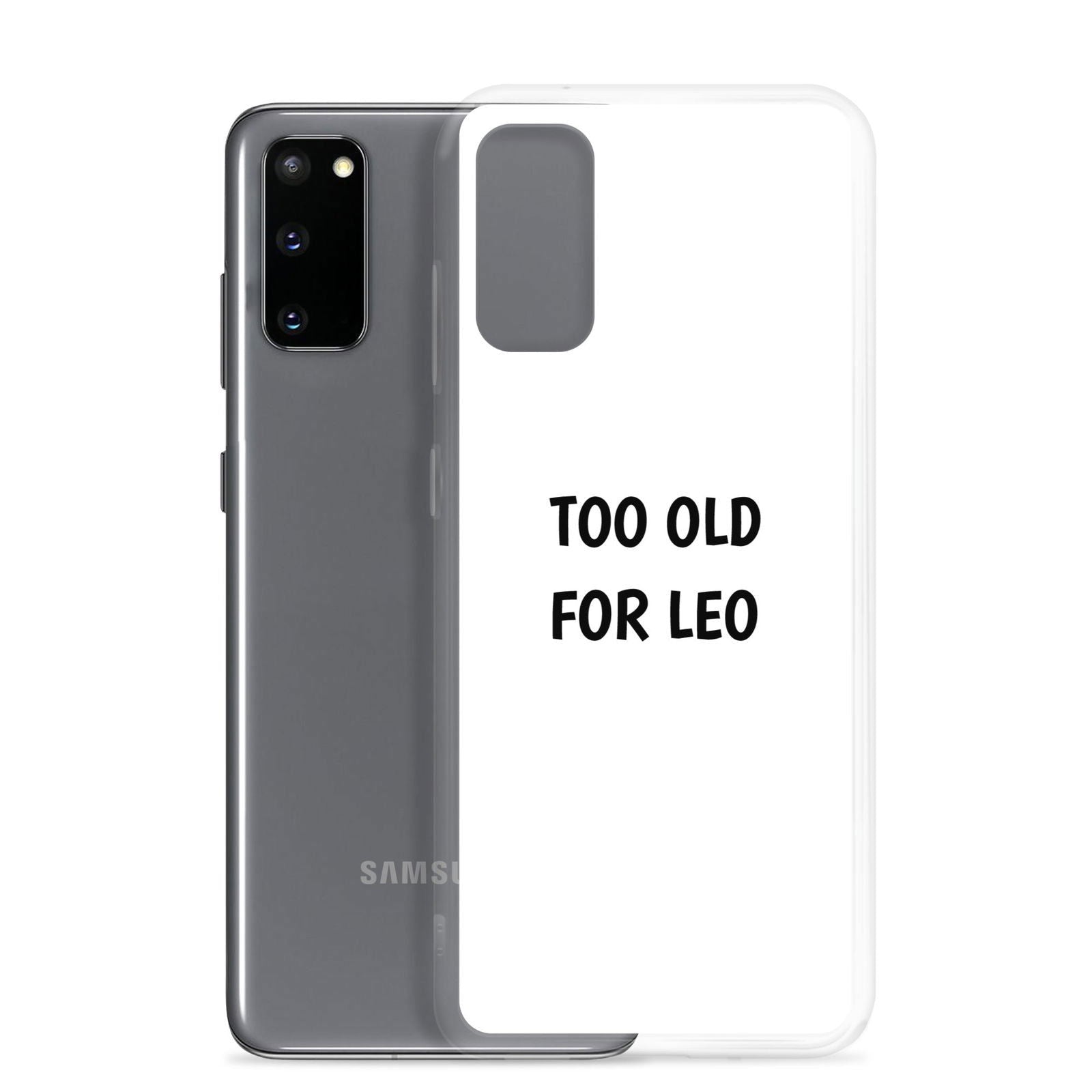 Coque Samsung Too old for Leo - Sedurro