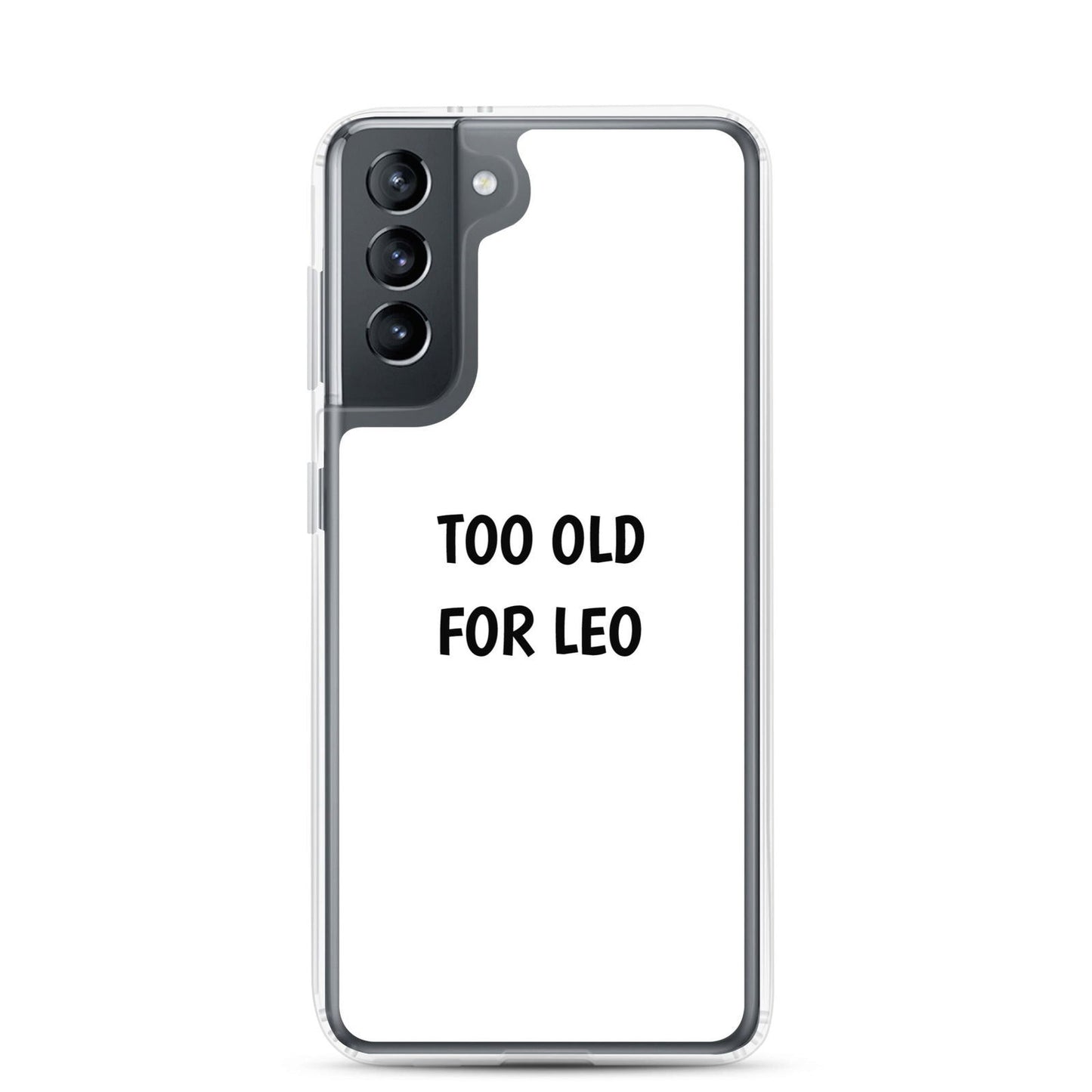 Coque Samsung Too old for Leo Samsung Galaxy S21 - Sedurro
