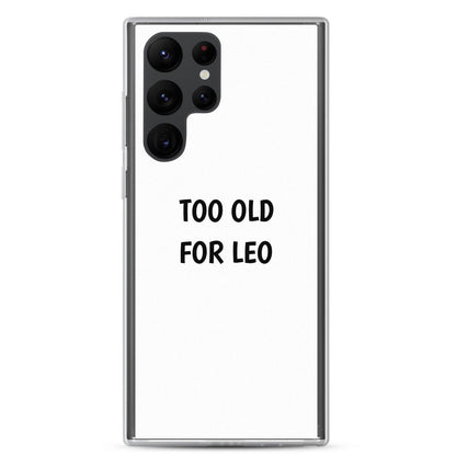 Coque Samsung Too old for Leo Samsung Galaxy S22 Ultra - Sedurro
