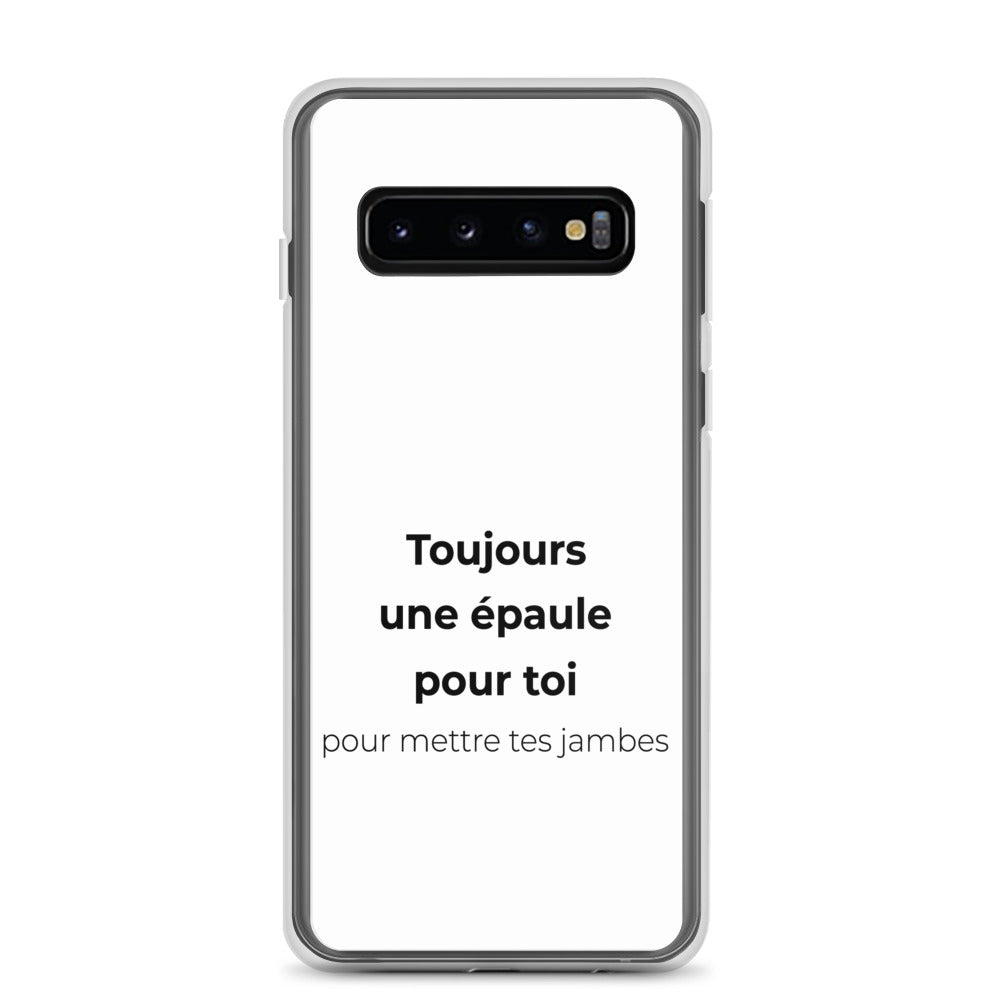 Coque Samsung Toujours une épaule pour toi pour mettre tes jambes Samsung Galaxy S10 - Sedurro