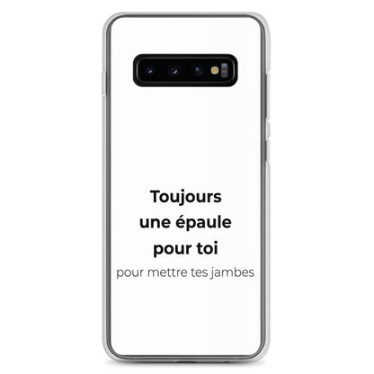Coque Samsung Toujours une épaule pour toi pour mettre tes jambes Samsung Galaxy S10+ - Sedurro