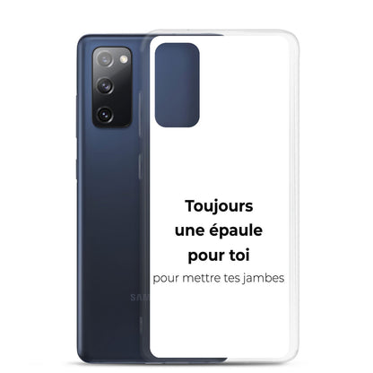 Coque Samsung Toujours une épaule pour toi pour mettre tes jambes - Sedurro