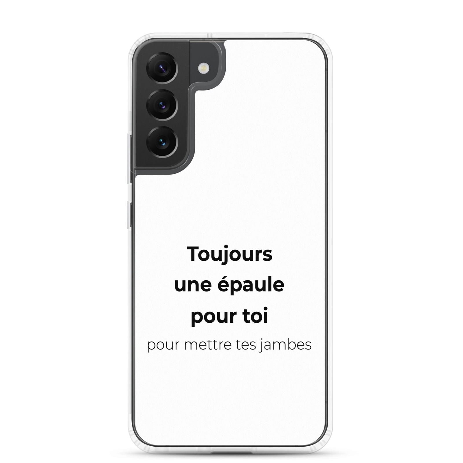 Coque Samsung Toujours une épaule pour toi pour mettre tes jambes Samsung Galaxy S22 Plus - Sedurro