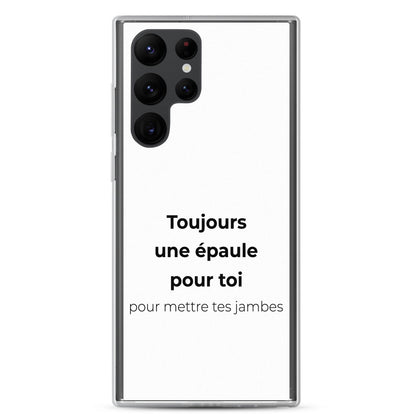 Coque Samsung Toujours une épaule pour toi pour mettre tes jambes Samsung Galaxy S22 Ultra - Sedurro