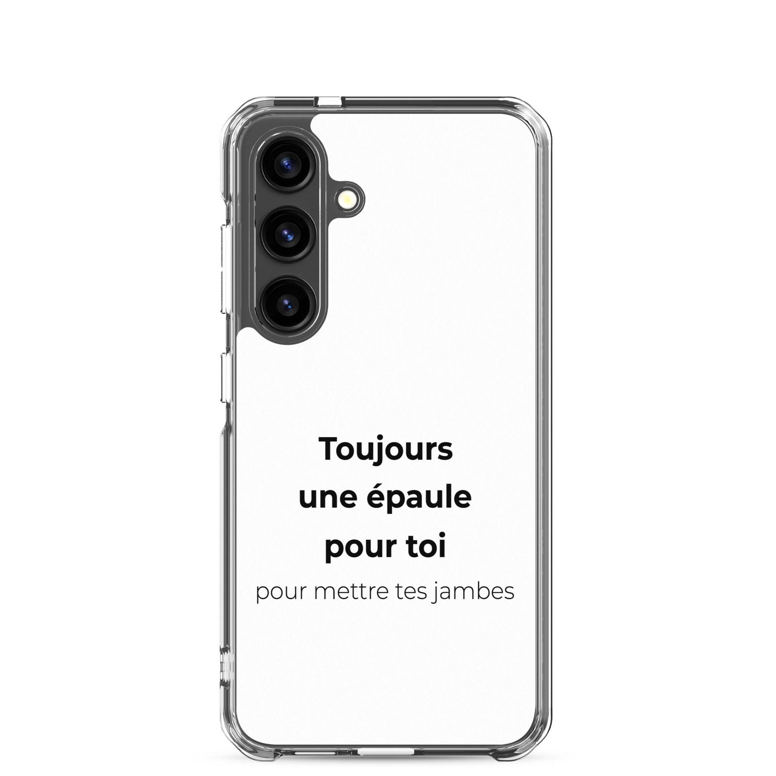 Coque Samsung Toujours une épaule pour toi pour mettre tes jambes Samsung Galaxy S24 - Sedurro