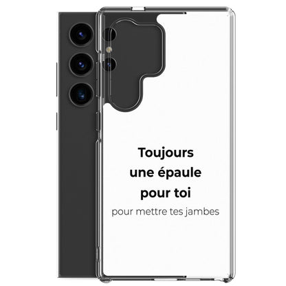 Coque Samsung Toujours une épaule pour toi pour mettre tes jambes - Sedurro