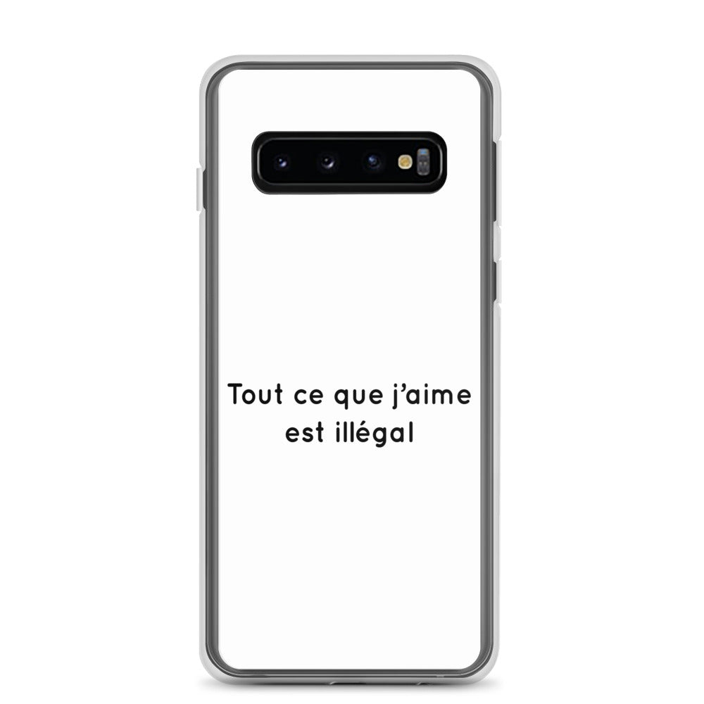 Coque Samsung Tout ce que j'aime est illégal Samsung Galaxy S10 - Sedurro
