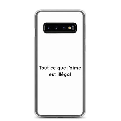 Coque Samsung Tout ce que j'aime est illégal Samsung Galaxy S10 - Sedurro