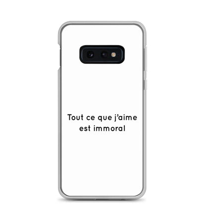 Coque Samsung Tout ce que j'aime est immoral Samsung Galaxy S10e - Sedurro