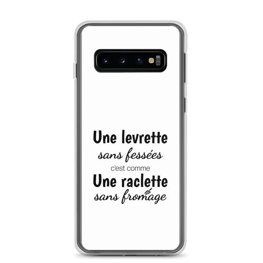 Coque Samsung Une levrette sans fessées c'est comme une raclette sans fromage Samsung Galaxy S10 - Sedurro
