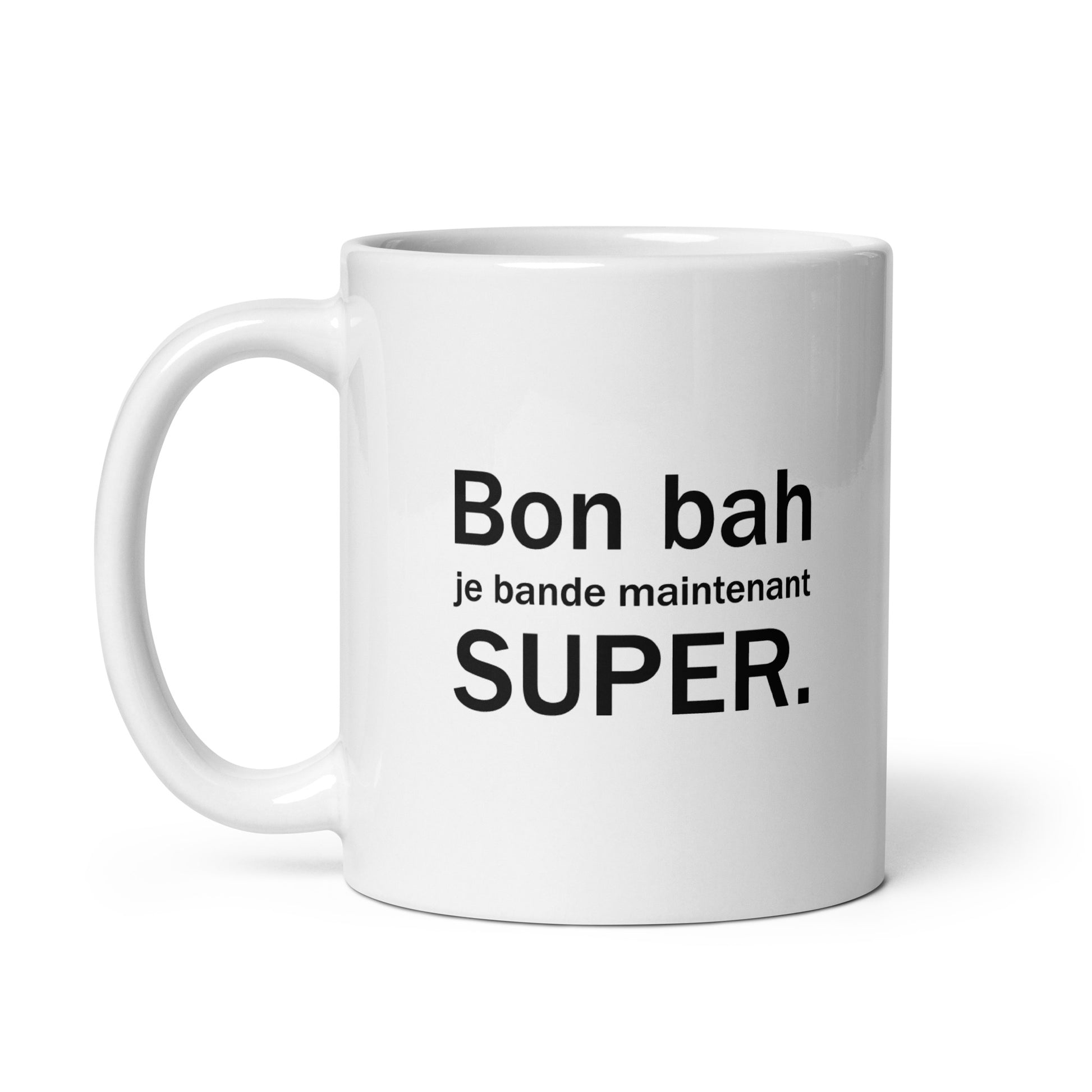 Mug Bon bah je bande maintenant super - Sedurro
