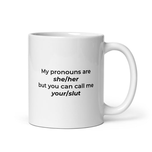 Mug My pronouns are she/her but you can call me your/slut Default Title - Sedurro