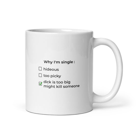 Mug Why I'm single dick is too big Default Title - Sedurro