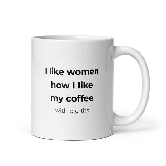 Mug I like women how I like my coffee with big tits Default Title - Sedurro