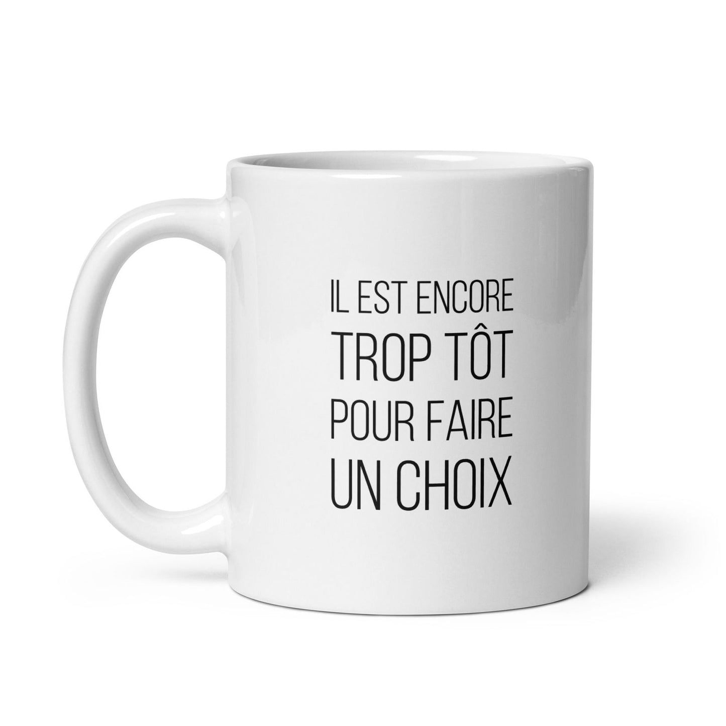 Mug Il est encore trop tôt pour faire un choix - Sedurro