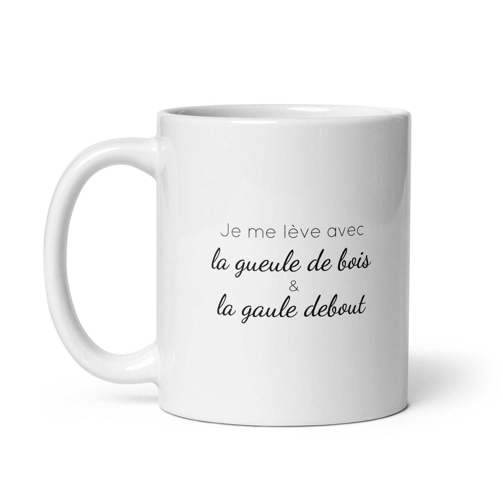 Mug Je me lève avec la gueule de bois et la gaule debout - Sedurro
